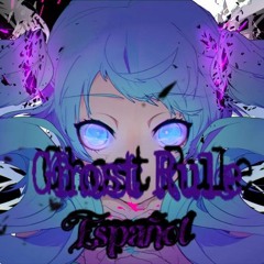 Ghost Rule Español Compilation Vocaloid