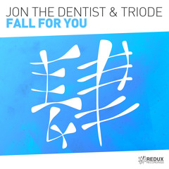 Jon The Dentist & Triode - Fall For You [Out Now]