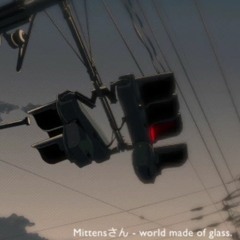 Mittens - World Made of Glass