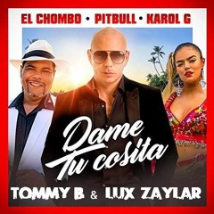 Pitbull x El Chombo x Karol G - Dame Tu Cosita feat. Cutty Ranks (Lux Zaylar & Tomy B Extended)