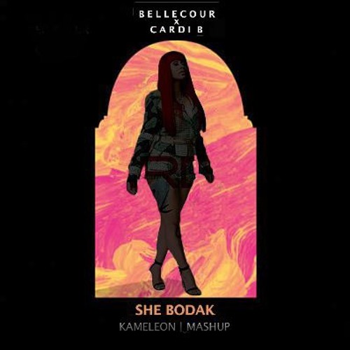 She Bodak - Bellecour x Cardi B (KAMELEON Mashup)