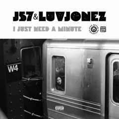 J57 & Luvjonez - I Just Need A Minute