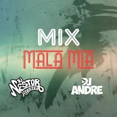 Mix Mala Mia - Dj Nestor Herrera Ft. Dj Andre