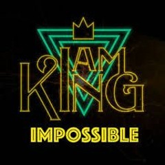 I Am King - Impossible (Shontelle Cover)
