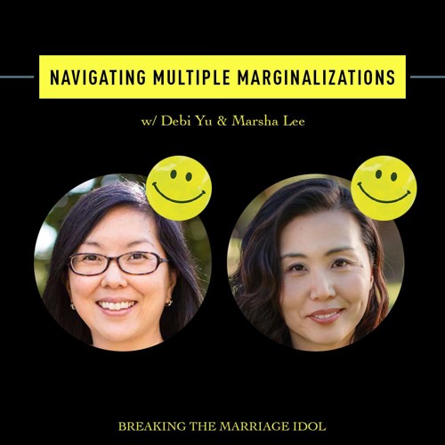 S3E8: Navigating Multiple Marginalizations with Debi Yu and Marsha Lee