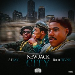 S.F. Jay Feat Rich Frvnk "New Jack City" (Love Of Money)