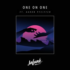 One On One (ft. Aaron Pfeiffer)
