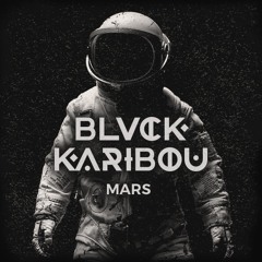 BLVCK KARIBOU - Mars