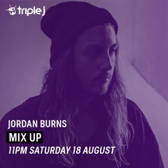 Jordan Burns - Triple J Mix Up (18.8.18)