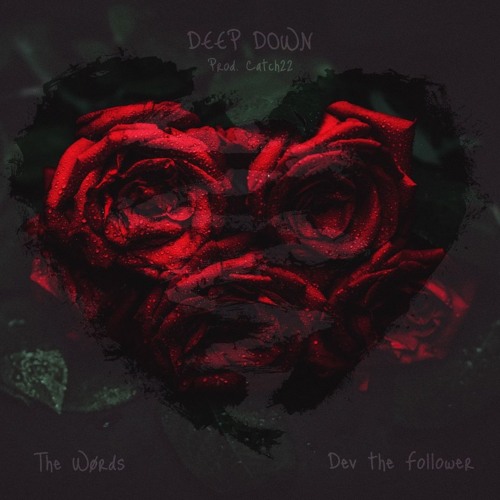 Deep Down (The Wørds x Dev The Follower) (prod. Catch22)