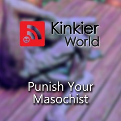Punish Your Masochist