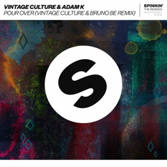 Vintage Culture & Adam K - Pour Over (Vintage Culture & Bruno Be Remix) [OUT NOW]