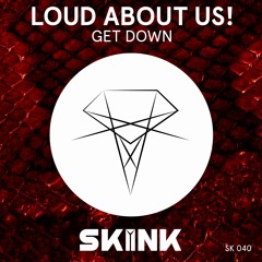 LOUD ABOUT US! - Get Down [OUT NOW]