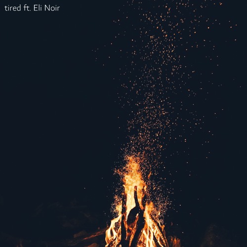 tired. w/luvbird ft. Eli Noir