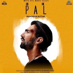 Ik Ik Pal — Maninder Buttar — Single