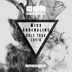 Miss Adrenaline - Only Your Lovin' [420 Rekords]