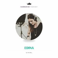 Submarine Podcast 072: Edina in the mix