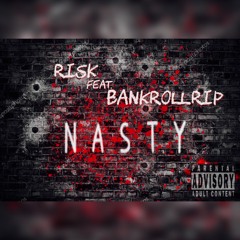 RiskGG NASTY Ft. $BnkRollRip Prod. Kfodt Kdfresh