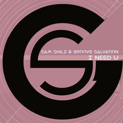 Sam Skilz & Groove Salvation - I Need U (Original)
