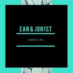 EAN & JON1ST - Ghost Life