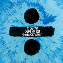 Ed Sheeran - Shape Of You (Shockaddict VIP Remix)