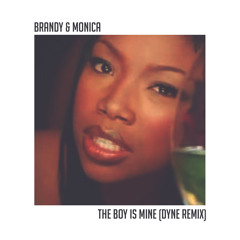 Brandy & Monica - The Boy Is Mine (DYNE REMIX)
