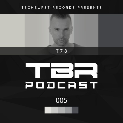 The Techburst Podcast 005 - T78