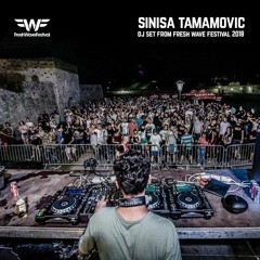 Sinisa Tamamovic - Live DJ Set - Fresh Wave Festival 10th August 2018