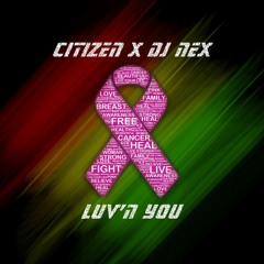Citizen Ft. DJ Nex - Luv'n You (Rendition of Onetox's Pulemae)