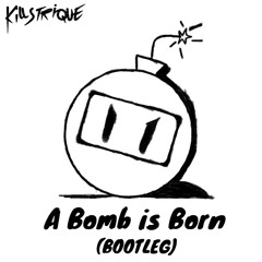 Bomberman - A Bomb is Born (Killstrique Bootleg)[FREE DOWNLOAD]