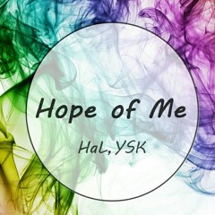 Hope Of Me - HaL,YSK
