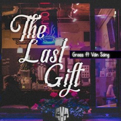 The Last Gift - Grass ft Văn Sáng