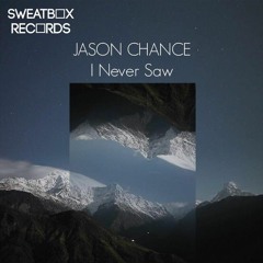 Jason Chance - I Never Saw (web snippet) SWEATBOX RECORDS