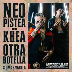 OTRA BOTELLA - KHEA FT NEO PISTEA OMAR VARELA