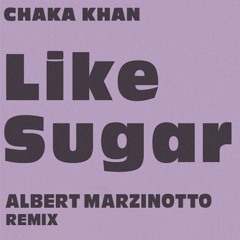 Chaka Khan - Like Sugar (Albert Marzinotto Remix)
