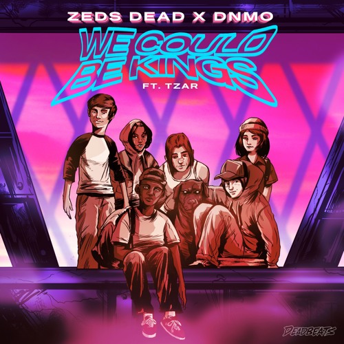 Zeds Dead x DNMO - We Could Be Kings ft. Tzar