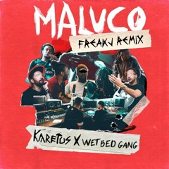 Karetus feat. Wet Bed Gang - Maluco (FREAKJ Remix)