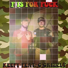 Keefy & G Grizzly - F is For Fuck