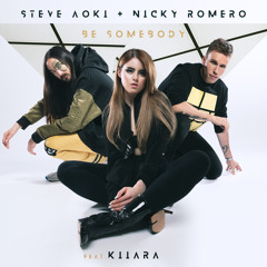 Steve Aoki & Nicky Romero - Be Somebody Feat Kiiara