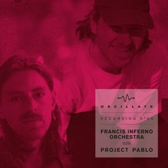 Oscillate Recording N°05 by Francis Inferno Orchestra and Project Pablo