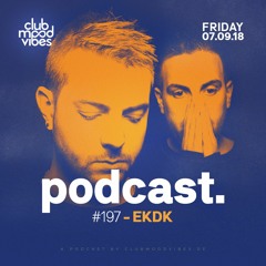 Club Mood Vibes Podcast #197: EKDK