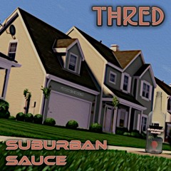 Thred - Suburban Sauce
