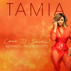 Tamia - Leave It Smokin' (Moon Boots Remix) [NEST HQ Premiere]