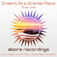 DreamLife & Grande Piano - True Love (Radio Edit)