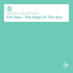 Voju - The Edge Of The Sun [Secret Selection]