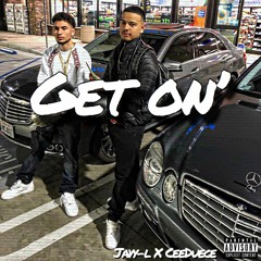 Get On - Jayy-L x Ceeduece (Prod. Oniimadethis)