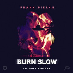 Frank Pierce - Burn Slow (feat. Emily Bonabon)