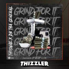 Thiswae x DB Tha General - Grind For It (Prod. Arjae Allen) [Thizzler.com Exclusive]