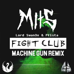 Lord Swan3x & Pfista - Fight Club (Mits "Machine Gun" Remix)