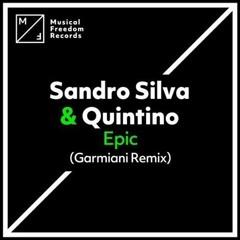 Sandro Silva & Quintino - Epic (Garmiani Remix)